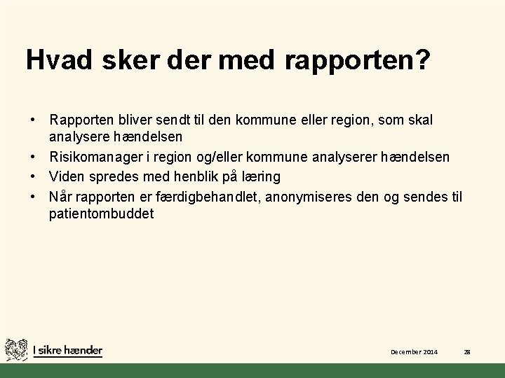 Hvad sker der med rapporten? • Rapporten bliver sendt til den kommune eller region,