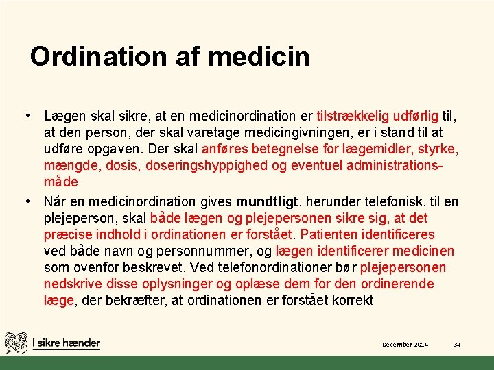 Ordination af medicin • Lægen skal sikre, at en medicinordination er tilstrækkelig udførlig til,