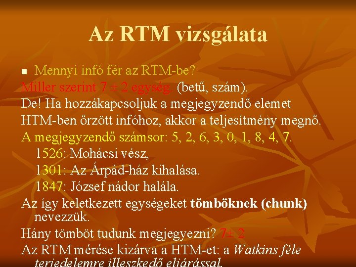 Az RTM vizsgálata Mennyi infó fér az RTM-be? Miller szerint 7 ± 2 egység.