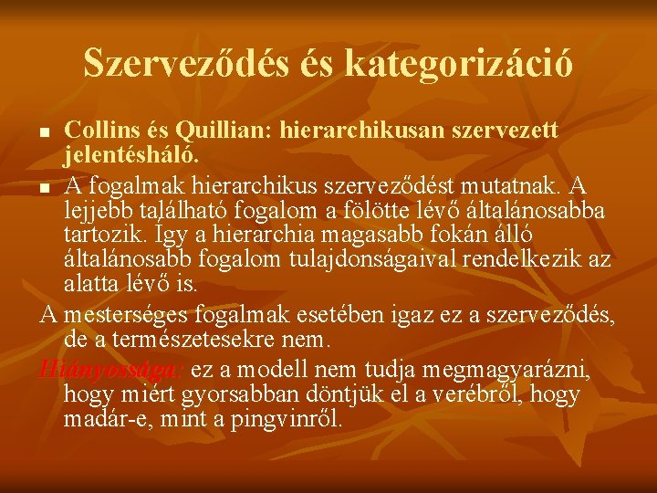 Szerveződés és kategorizáció Collins és Quillian: hierarchikusan szervezett jelentésháló. n A fogalmak hierarchikus szerveződést