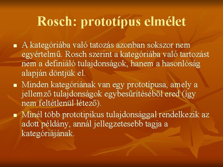 Rosch: prototípus elmélet n n n A kategóriába való tatozás azonban sokszor nem egyértelmű.