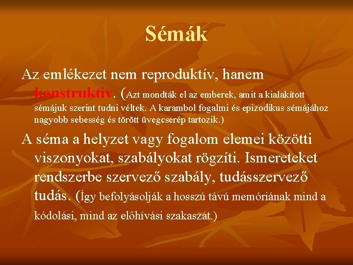 Sémák Az emlékezet nem reproduktív, hanem konstruktív. (Azt mondták el az emberek, amit a