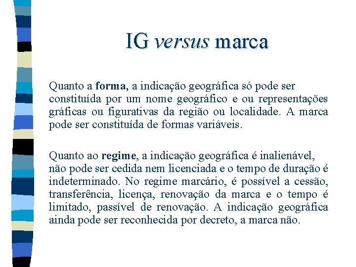 IG versus marca Quanto a forma, a indicação geográfica só pode ser constituída por IG versus marca Quanto a forma, a indicação geográfica só pode ser constituída por
