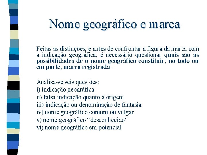 Nome geográfico e marca Feitas as distinções, e antes de confrontar a figura da Nome geográfico e marca Feitas as distinções, e antes de confrontar a figura da