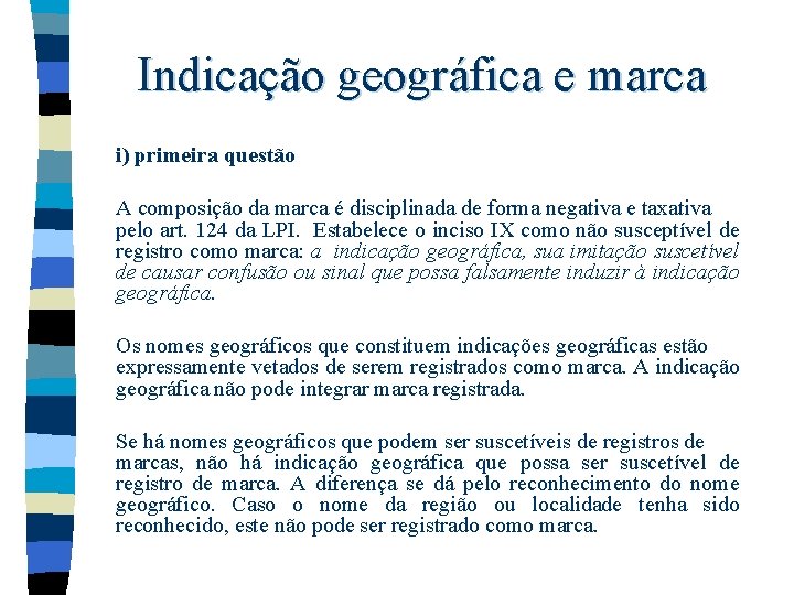 Indicação geográfica e marca i) primeira questão A composição da marca é disciplinada de Indicação geográfica e marca i) primeira questão A composição da marca é disciplinada de