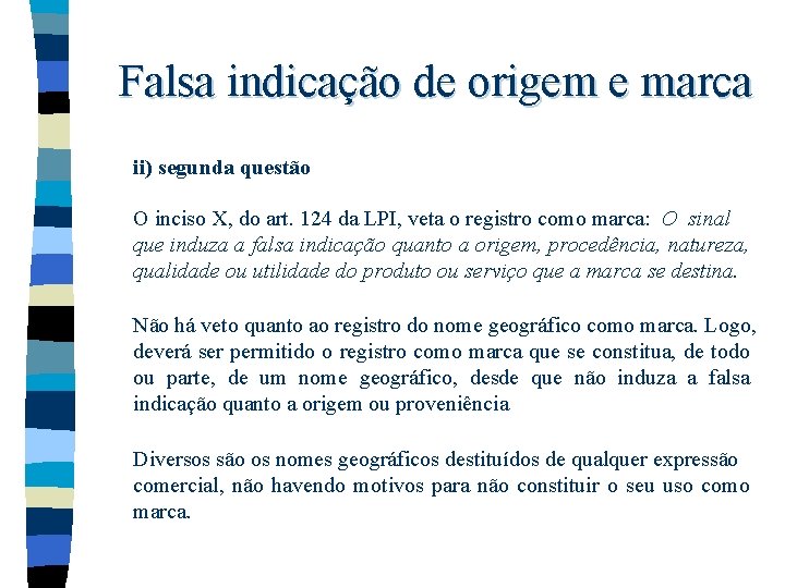 Falsa indicação de origem e marca ii) segunda questão O inciso X, do art. Falsa indicação de origem e marca ii) segunda questão O inciso X, do art.
