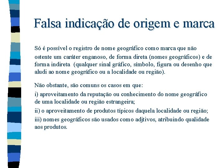 Falsa indicação de origem e marca Só é possível o registro de nome geográfico Falsa indicação de origem e marca Só é possível o registro de nome geográfico