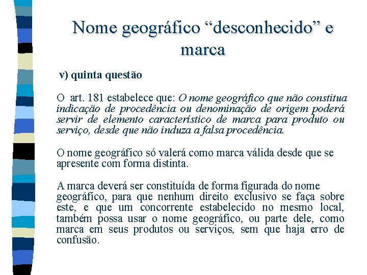 Nome geográfico “desconhecido” e marca v) quinta questão O art. 181 estabelece que: O Nome geográfico “desconhecido” e marca v) quinta questão O art. 181 estabelece que: O