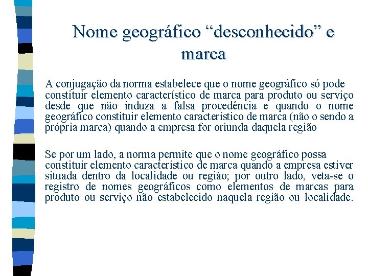 Nome geográfico “desconhecido” e marca A conjugação da norma estabelece que o nome geográfico Nome geográfico “desconhecido” e marca A conjugação da norma estabelece que o nome geográfico