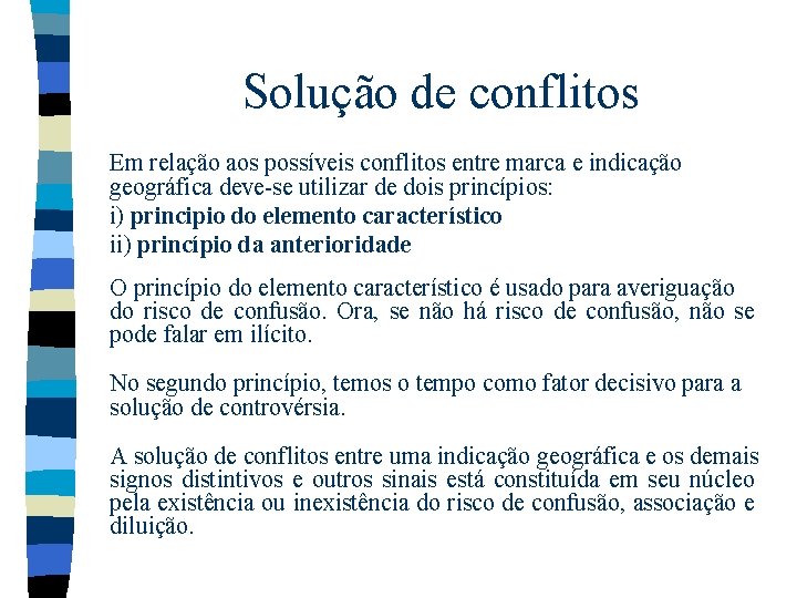 Solução de conflitos Em relação aos possíveis conflitos entre marca e indicação geográfica deve-se Solução de conflitos Em relação aos possíveis conflitos entre marca e indicação geográfica deve-se