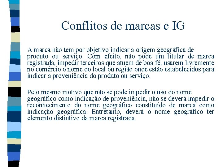 Conflitos de marcas e IG A marca não tem por objetivo indicar a origem Conflitos de marcas e IG A marca não tem por objetivo indicar a origem