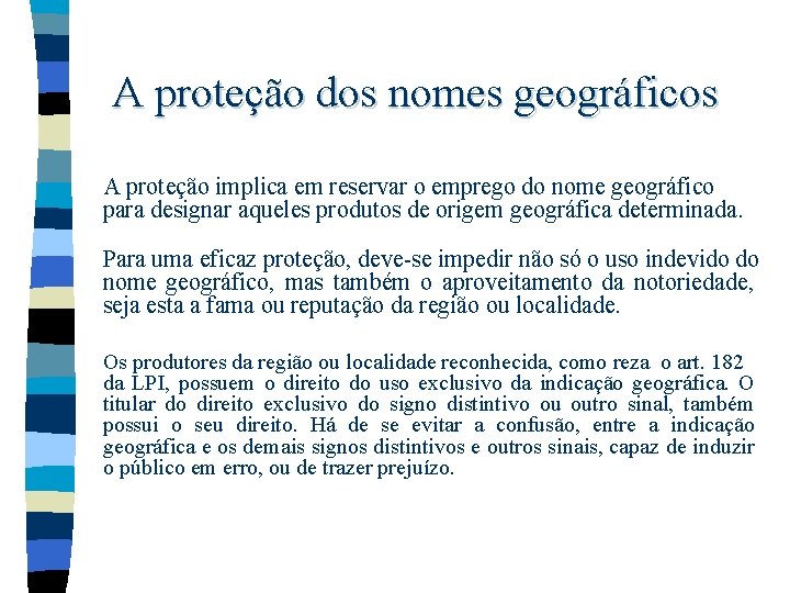 A proteção dos nomes geográficos A proteção implica em reservar o emprego do nome A proteção dos nomes geográficos A proteção implica em reservar o emprego do nome