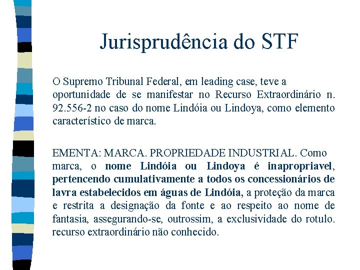 Jurisprudência do STF O Supremo Tribunal Federal, em leading case, teve a oportunidade de Jurisprudência do STF O Supremo Tribunal Federal, em leading case, teve a oportunidade de
