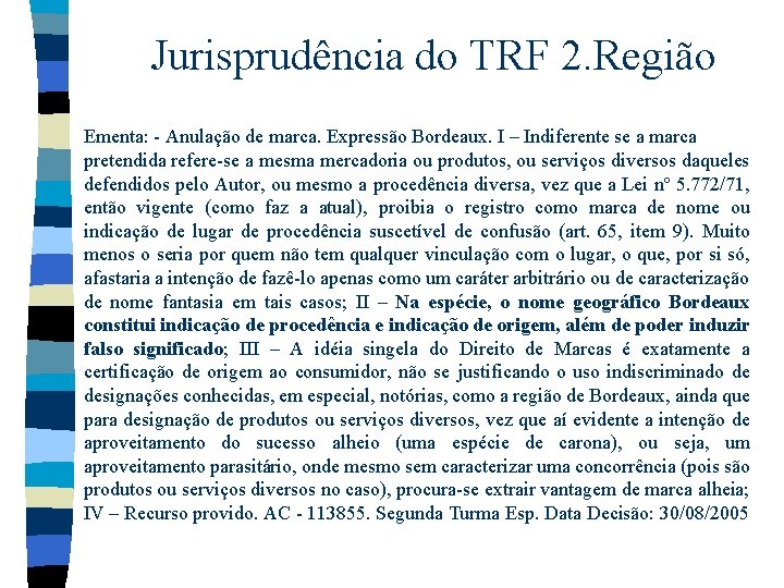 Jurisprudência do TRF 2. Região Ementa: - Anulação de marca. Expressão Bordeaux. I – Jurisprudência do TRF 2. Região Ementa: - Anulação de marca. Expressão Bordeaux. I –