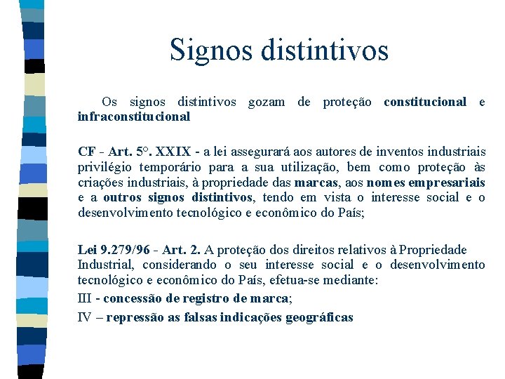 Signos distintivos Os signos distintivos gozam de proteção constitucional e infraconstitucional CF - Art. Signos distintivos Os signos distintivos gozam de proteção constitucional e infraconstitucional CF - Art.