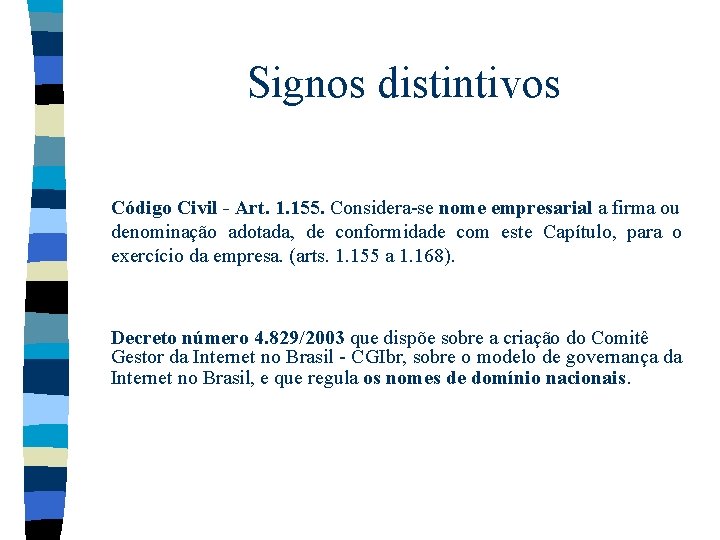 Signos distintivos Código Civil - Art. 1. 155. Considera-se nome empresarial a firma ou Signos distintivos Código Civil - Art. 1. 155. Considera-se nome empresarial a firma ou