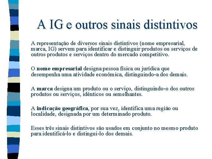 A IG e outros sinais distintivos A representação de diversos sinais distintivos (nome empresarial, A IG e outros sinais distintivos A representação de diversos sinais distintivos (nome empresarial,