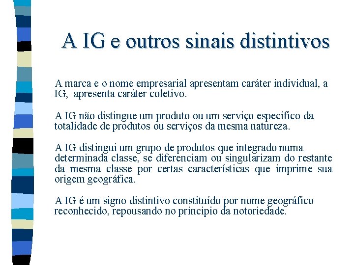 A IG e outros sinais distintivos A marca e o nome empresarial apresentam caráter A IG e outros sinais distintivos A marca e o nome empresarial apresentam caráter