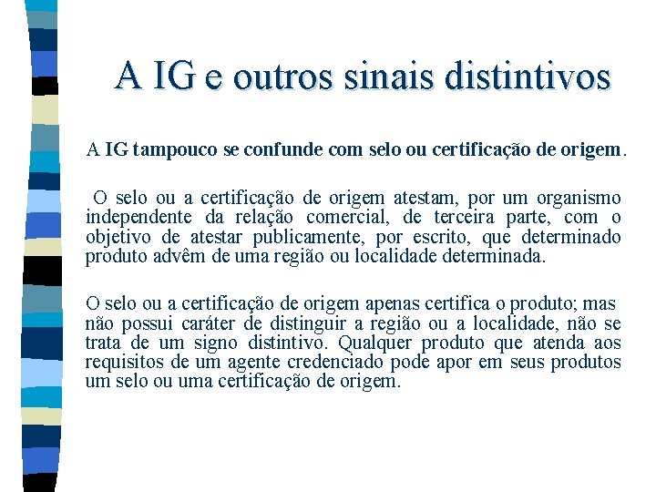 A IG e outros sinais distintivos A IG tampouco se confunde com selo ou A IG e outros sinais distintivos A IG tampouco se confunde com selo ou
