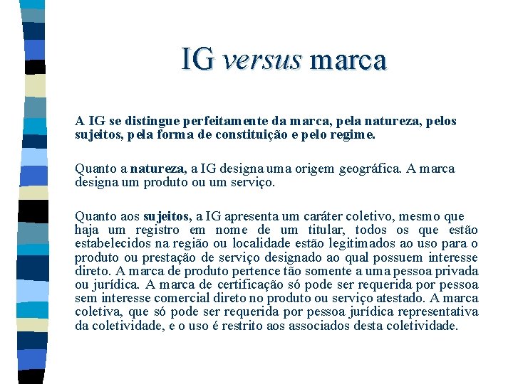 IG versus marca A IG se distingue perfeitamente da marca, pela natureza, pelos sujeitos, IG versus marca A IG se distingue perfeitamente da marca, pela natureza, pelos sujeitos,