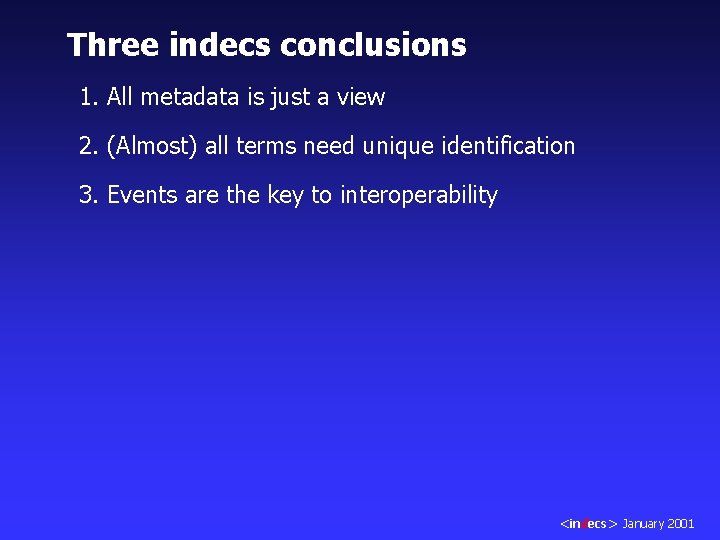 Three indecs conclusions 1. All metadata is just a view 2. (Almost) all terms