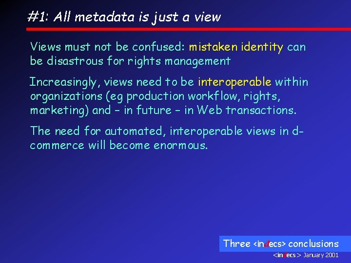 #1: All metadata is just a view Views must not be confused: mistaken identity