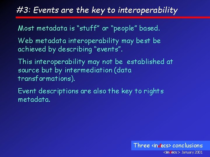 #3: Events are the key to interoperability Most metadata is “stuff” or “people” based.