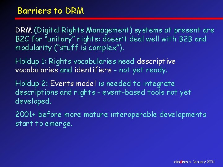 Barriers to DRM (Digital Rights Management) systems at present are B 2 C for