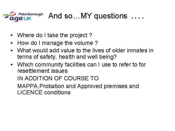 And so…MY questions …. • Where do I take the project ? • How And so…MY questions …. • Where do I take the project ? • How