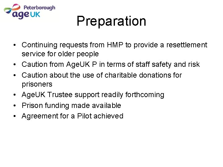 Preparation • Continuing requests from HMP to provide a resettlement service for older people Preparation • Continuing requests from HMP to provide a resettlement service for older people