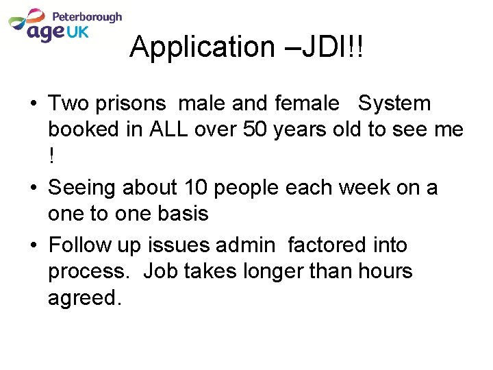 Application –JDI!! • Two prisons male and female System booked in ALL over 50 Application –JDI!! • Two prisons male and female System booked in ALL over 50