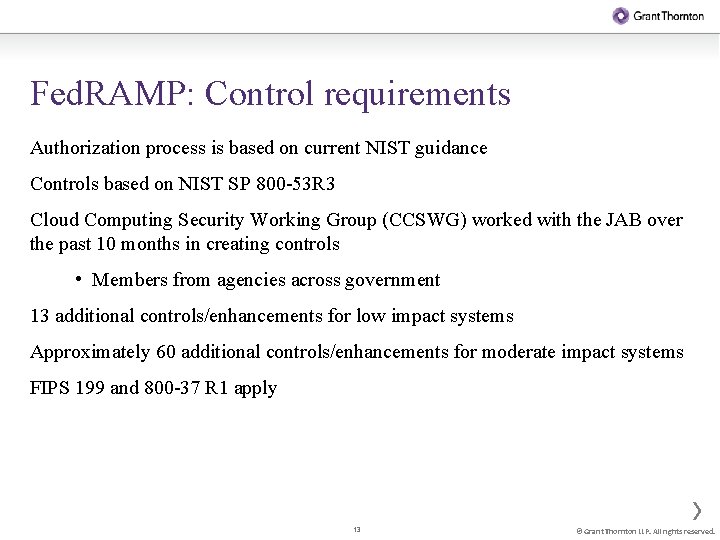 Fed. RAMP: Control requirements Authorization process is based on current NIST guidance Controls based