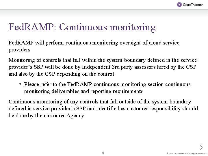 Fed. RAMP: Continuous monitoring Fed. RAMP will perform continuous monitoring oversight of cloud service