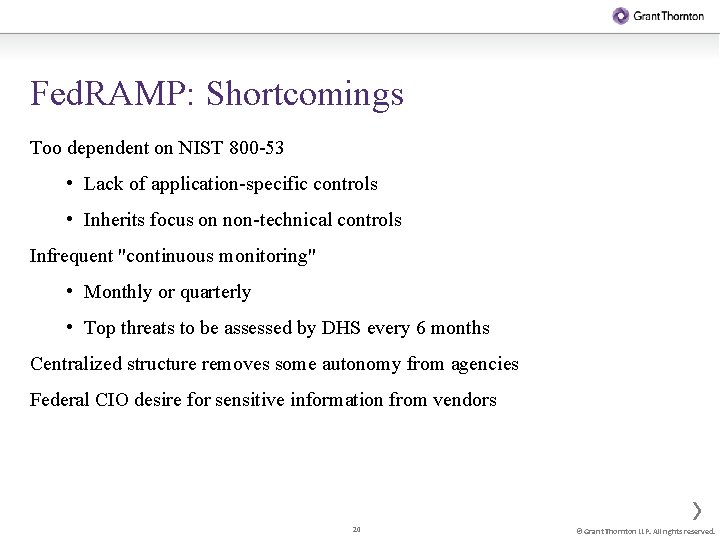 Fed. RAMP: Shortcomings Too dependent on NIST 800 -53 • Lack of application-specific controls