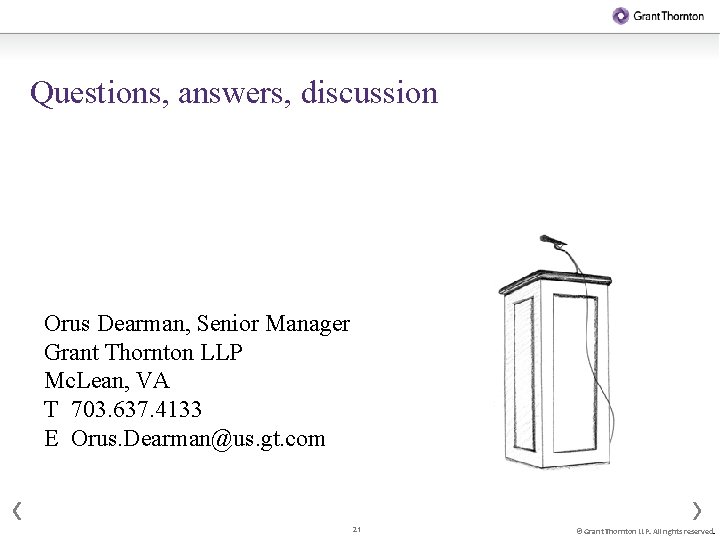 Questions, answers, discussion Orus Dearman, Senior Manager Grant Thornton LLP Mc. Lean, VA T