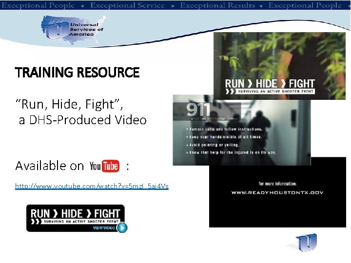 TRAINING RESOURCE “Run, Hide, Fight”, a DHS-Produced Video Available on : http: //www. youtube.