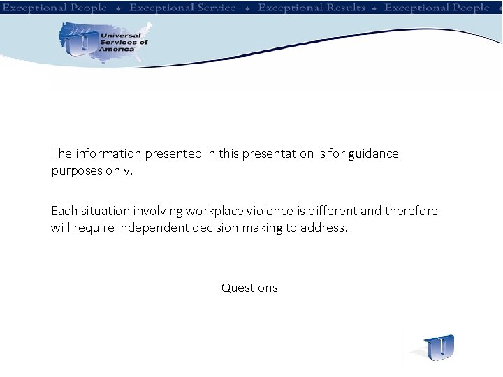 The information presented in this presentation is for guidance purposes only. Each situation involving