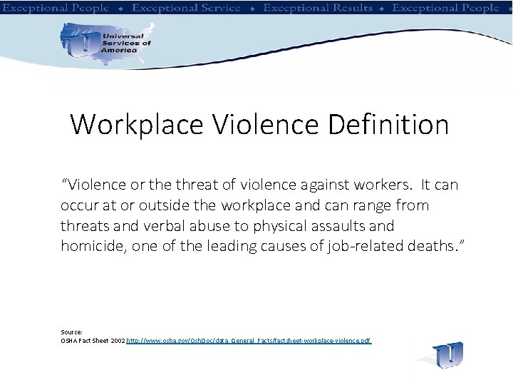 Workplace Violence Definition “Violence or the threat of violence against workers. It can occur