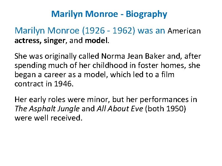 Marilyn Monroe - Biography Marilyn Monroe (1926 - 1962) was an American actress, singer,