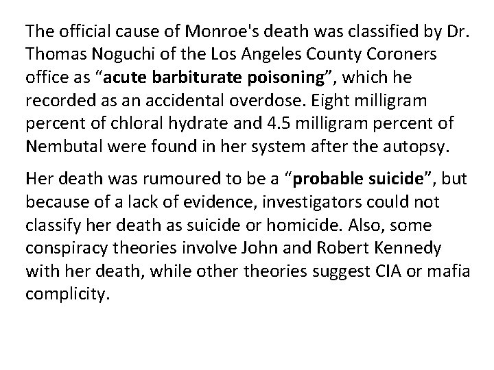 The official cause of Monroe's death was classified by Dr. Thomas Noguchi of the