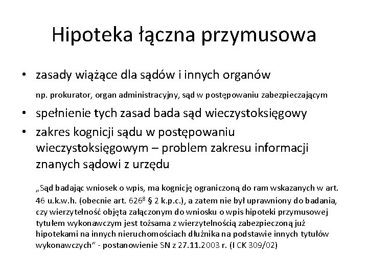 Hipoteka łączna przymusowa • zasady wiążące dla sądów i innych organów np. prokurator, organ