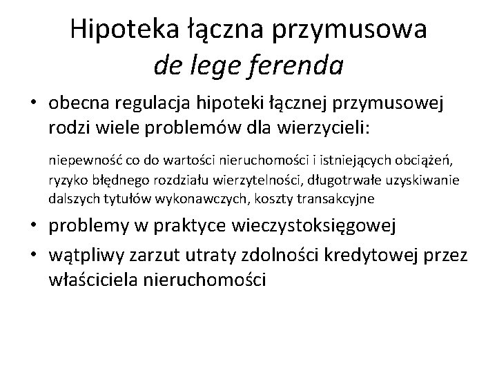 Hipoteka łączna przymusowa de lege ferenda • obecna regulacja hipoteki łącznej przymusowej rodzi wiele