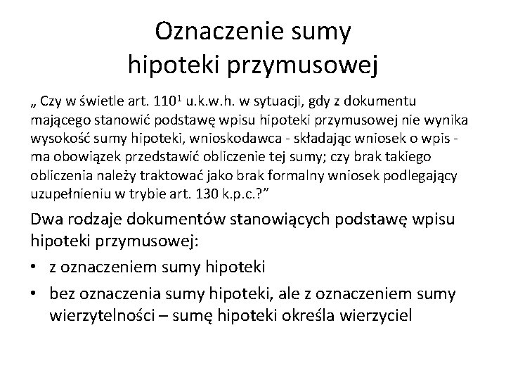 Oznaczenie sumy hipoteki przymusowej „ Czy w świetle art. 1101 u. k. w. h.
