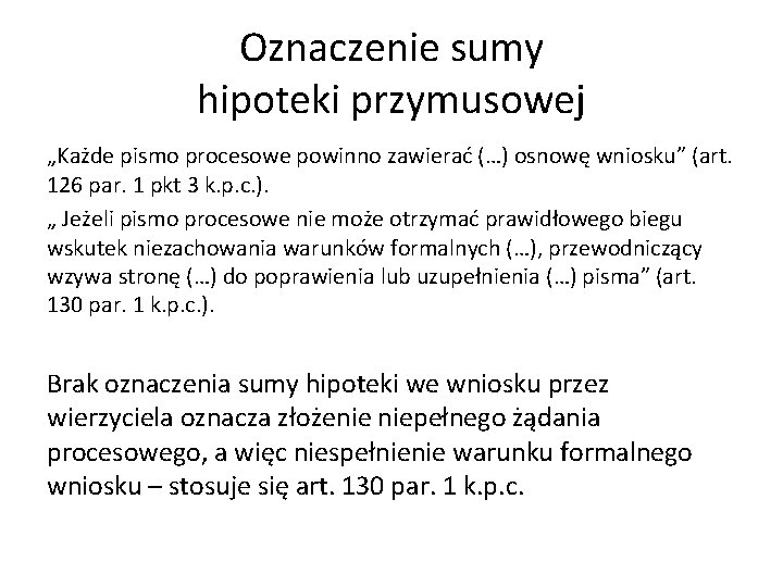 Oznaczenie sumy hipoteki przymusowej „Każde pismo procesowe powinno zawierać (…) osnowę wniosku” (art. 126