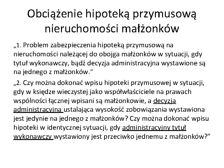 Obciążenie hipoteką przymusową nieruchomości małżonków „ 1. Problem zabezpieczenia hipoteką przymusową na nieruchomości należącej