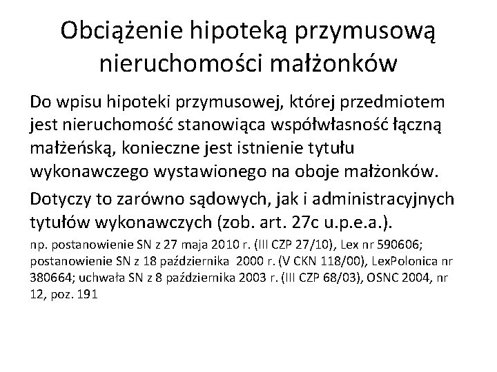 Obciążenie hipoteką przymusową nieruchomości małżonków Do wpisu hipoteki przymusowej, której przedmiotem jest nieruchomość stanowiąca