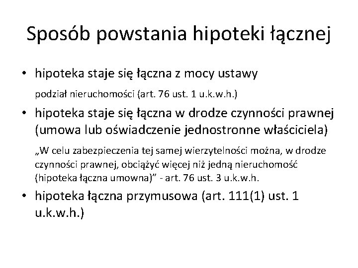 Sposób powstania hipoteki łącznej • hipoteka staje się łączna z mocy ustawy podział nieruchomości