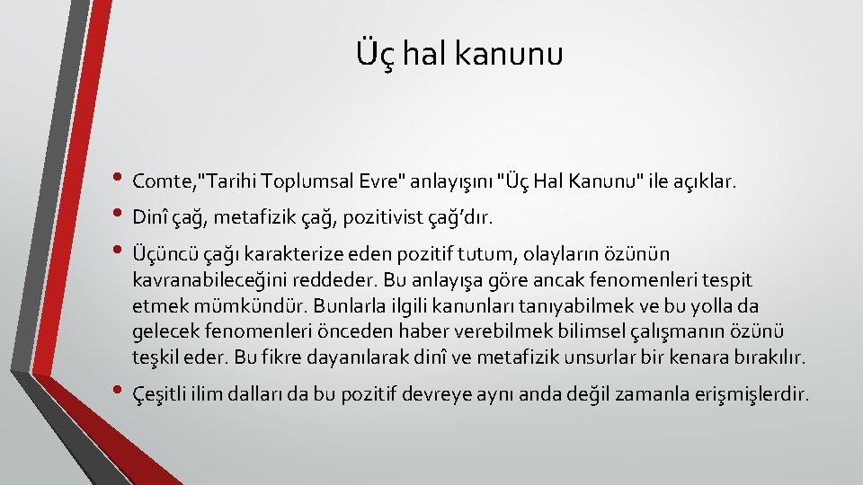 Üç hal kanunu • Comte, "Tarihi Toplumsal Evre" anlayışını "Üç Hal Kanunu" ile açıklar.