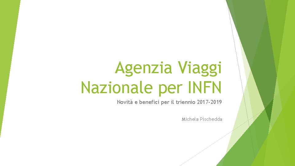 Agenzia Viaggi Nazionale per INFN Novità e benefici per il triennio 2017 -2019 Michela