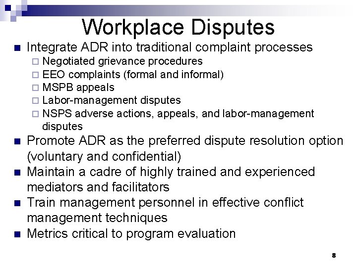 Workplace Disputes n Integrate ADR into traditional complaint processes ¨ ¨ ¨ n n